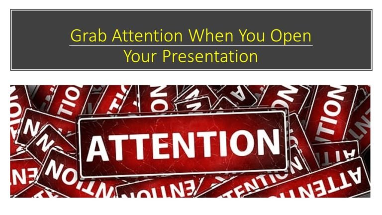 Grab attention when you open your presentation